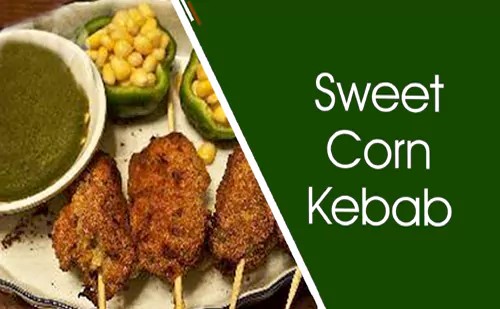 Sweet Corn Kebab